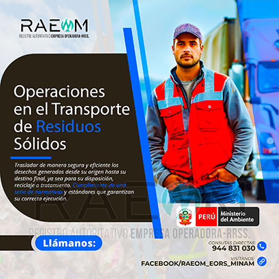 RAEOMINAM.COM RAEOMINAM RAEOM Registro Autoritativo de Empresas Operadoras MINAM, para transporte de Residuos Sólidos. Para brindar un servicio eficiente y responsable en Operaciones de Transporte de Residuos Sólidos:
                                a) Clasificación, Registro y Segregación de Residuos 
                                b) Planificación de Rutas y Logística 
                                c) Uso de Vehículos Especializados. 
                                d) Capacitación del Personal para el Cumplimiento de Normativas.
                                e) Entrega y Correcta Disposición Final Responsable de RR.SS.