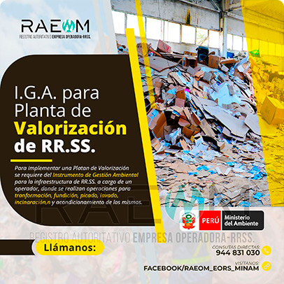 RAEOMINAM.COM RAEOMINAM RAEOM Registro Autoritativo de Empresas Operadoras MINAM, para transporte de Residuos Sólidos. Las plantas de valorización son infraestructuras donde se realizan las siguientes operaciones:
                                        a) Actividades de acondicionamiento señaladas en la normatividad;
                                        b) Biodegradación de la fracción orgánica de los residuos con fines de producción de energía o mejorador de suelo;
                                        c) Uso de residuos orgánicos para el desarrollo de compostaje;
                                        d) Recuperación de aceites usados;
                                        e) Desmantelamiento/desensamblaje de residuos de aparatos eléctricos y electrónicos;
                                        f) Otras alternativas de valorización.
