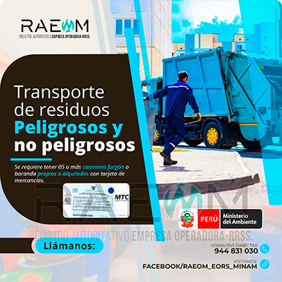 RAEOMINAM.COM RAEOMINAM RAEOM Registro Autoritativo de Empresas Operadoras MINAM, para transporte de Residuos Sólidos. Para realizar las operaciones de recolección y transporte las EO-RS deben tener en cuenta lo siguiente:<br>
                                        a) Asegurar un adecuado control de los riesgos sanitarios y ambientales;
                                        b) Transportar los residuos sólidos de acuerdo a su naturaleza física, química y biológica, características de peligrosidad, e incompatibilidad con otros residuos;
                                        c) Garantizar el mantenimiento preventivo de los equipos y vehículos que empleen para el transporte de residuos; los que, a su vez, deben contar con señalética visible del tipo de residuo que transportan;
                                        d) El personal a cargo de la recolección y transporte de residuos sólidos debe contar con equipo de protección personal y haber recibido capacitación sobre los tipos y riesgos de los residuos que manejan y los procedimientos frente a incidentes (incendios, derrames, entre otros);
                                        e) Utilizar las rutas de tránsito de vehículos de transporte de residuos sólidos peligrosos autorizadas por la municipalidad provincial correspondiente;<br>
                                        f) Emplear vehículos para el transporte de residuos peligrosos con las siguientes características:
                                        1. De color blanco;
                                        2. Identificación visible en color rojo del tipo de residuo que transporta en ambos lados del compartimiento de carga del vehículo;
                                        3. Nombre y teléfono de la EO-RS en ambas puertas de la cabina de conducción;
                                        4. Número de registro emitido por la MINAM, en ambos lados de la parte de carga del vehículo, en un tamaño de 40 por 15 centímetros;
                                        g) Los vehículos para el manejo de residuos sólidos biocontaminados deben ser utilizados exclusivamente para tal fin.