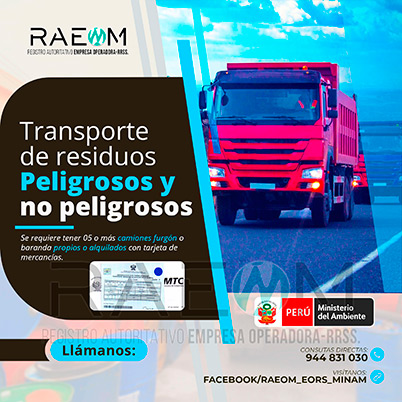 RAEOMINAM.COM RAEOMINAM RAEOM Registro Autoritativo de Empresas Operadoras MINAM, para transporte de Residuos Sólidos. Para realizar las operaciones de recolección y transporte las EO-RS deben tener en cuenta lo siguiente:<br>
                                a) Asegurar un adecuado control de los riesgos sanitarios y ambientales;
                                b) Transportar los residuos sólidos de acuerdo a su naturaleza física, química y biológica, características de peligrosidad, e incompatibilidad con otros residuos;
                                c) Garantizar el mantenimiento preventivo de los equipos y vehículos que empleen para el transporte de residuos; los que, a su vez, deben contar con señalética visible del tipo de residuo que transportan;
                                d) El personal a cargo de la recolección y transporte de residuos sólidos debe contar con equipo de protección personal y haber recibido capacitación sobre los tipos y riesgos de los residuos que manejan y los procedimientos frente a incidentes (incendios, derrames, entre otros);
                                e) Utilizar las rutas de tránsito de vehículos de transporte de residuos sólidos peligrosos autorizadas por la municipalidad provincial correspondiente;<br>
                                f) Emplear vehículos para el transporte de residuos peligrosos con las siguientes características:
                                1. De color blanco;
                                2. Identificación visible en color rojo del tipo de residuo que transporta en ambos lados del compartimiento de carga del vehículo;
                                3. Nombre y teléfono de la EO-RS en ambas puertas de la cabina de conducción;
                                4. Número de registro emitido por la MINAM, en ambos lados de la parte de carga del vehículo, en un tamaño de 40 por 15 centímetros;
                                g) Los vehículos para el manejo de residuos sólidos biocontaminados deben ser utilizados exclusivamente para tal fin.
