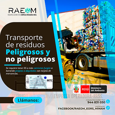 RAEOMINAM.COM RAEOMINAM RAEOM Registro Autoritativo de Empresas Operadoras MINAM, para transporte de Residuos Sólidos. Para realizar las operaciones de recolección y transporte las EO-RS deben tener en cuenta lo siguiente:<br>
                                a) Asegurar un adecuado control de los riesgos sanitarios y ambientales;
                                b) Transportar los residuos sólidos de acuerdo a su naturaleza física, química y biológica, características de peligrosidad, e incompatibilidad con otros residuos;
                                c) Garantizar el mantenimiento preventivo de los equipos y vehículos que empleen para el transporte de residuos; los que, a su vez, deben contar con señalética visible del tipo de residuo que transportan;
                                d) El personal a cargo de la recolección y transporte de residuos sólidos debe contar con equipo de protección personal y haber recibido capacitación sobre los tipos y riesgos de los residuos que manejan y los procedimientos frente a incidentes (incendios, derrames, entre otros);
                                e) Utilizar las rutas de tránsito de vehículos de transporte de residuos sólidos peligrosos autorizadas por la municipalidad provincial correspondiente;<br>
                                f) Emplear vehículos para el transporte de residuos peligrosos con las siguientes características:
                                1. De color blanco;
                                2. Identificación visible en color rojo del tipo de residuo que transporta en ambos lados del compartimiento de carga del vehículo;
                                3. Nombre y teléfono de la EO-RS en ambas puertas de la cabina de conducción;
                                4. Número de registro emitido por la MINAM, en ambos lados de la parte de carga del vehículo, en un tamaño de 40 por 15 centímetros;
                                g) Los vehículos para el manejo de residuos sólidos biocontaminados deben ser utilizados exclusivamente para tal fin.